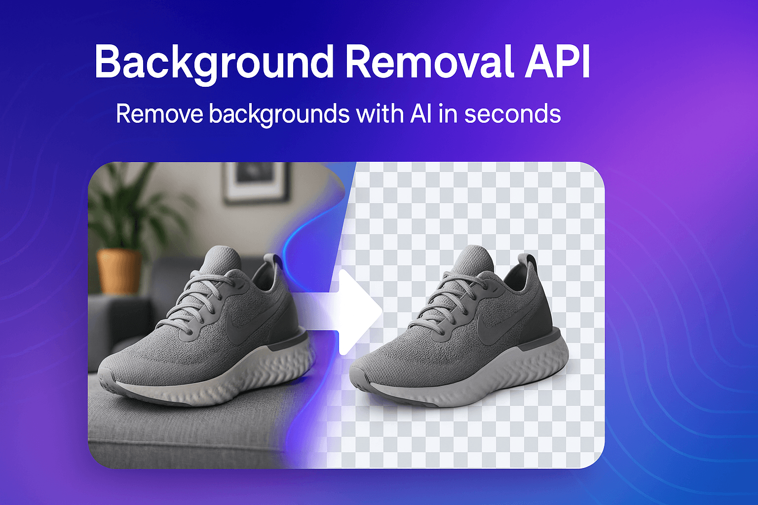 Background Removal API - Removing Backgrounds with AI in Seconds