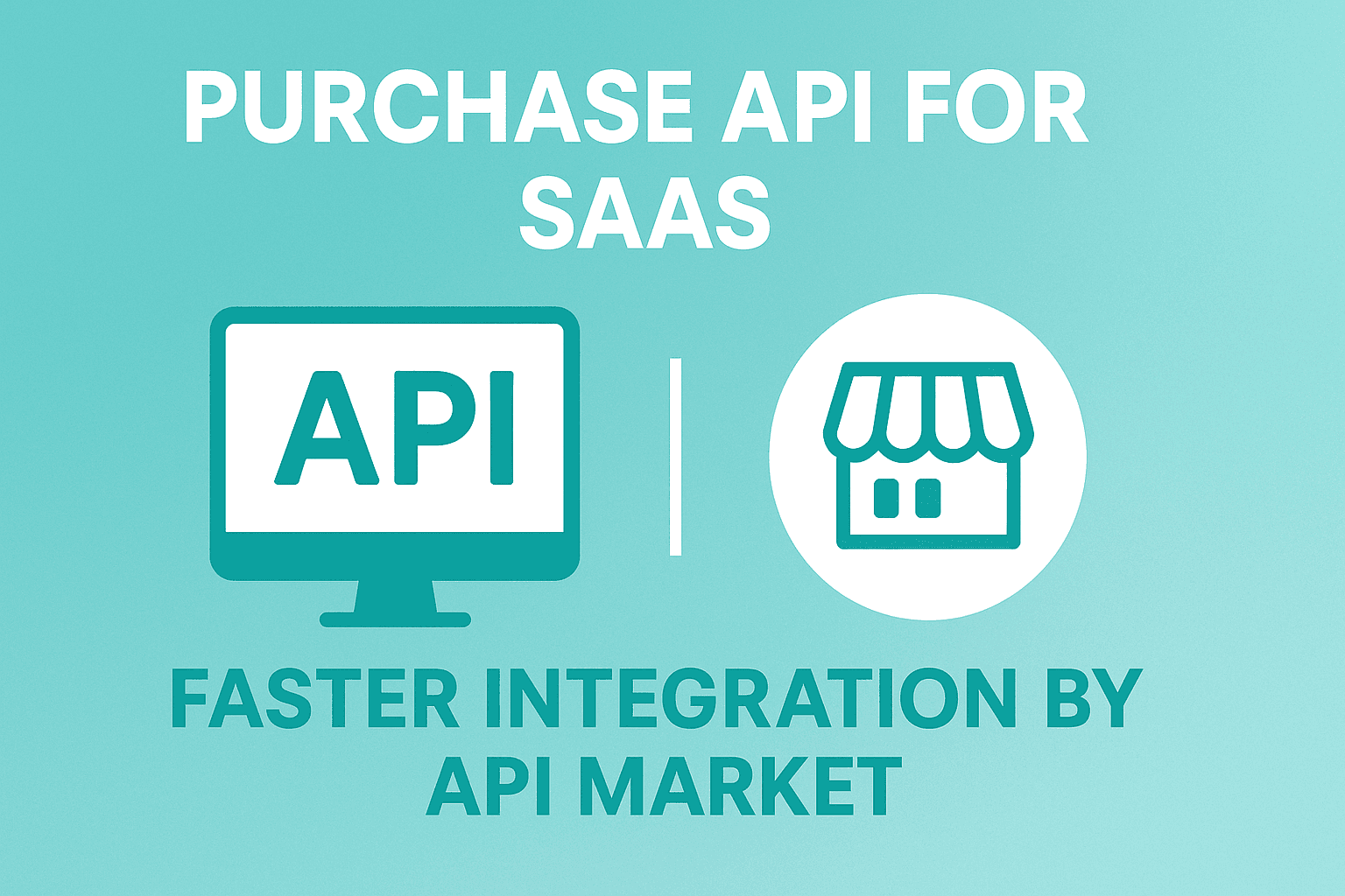 Purchase API for SaaS - Faster Integration by API Market 
